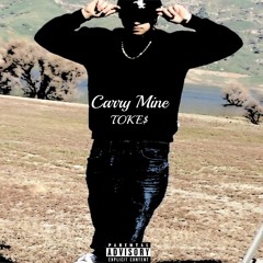 TOKE$ - CARRY MINE