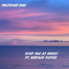 Sedale Notes x Twisted Dev - HAD ME AT HELLO