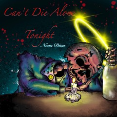 Can't Die Alone Tonight (prod. maniac)
