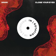 MNNR - Close Your Eyes
