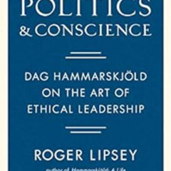 ACCESS PDF 📌 Politics and Conscience: Dag Hammarskjold on the Art of Ethical Leaders