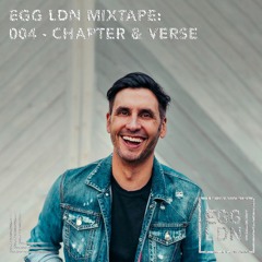 Egg London - Mixtape 004 (ReBirth) - Chapter & Verse