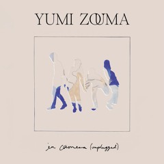 Yumi Zouma - In Camera (Unplugged)