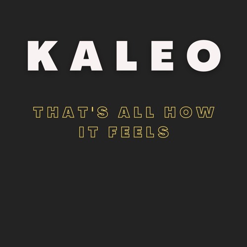 Stream KALEO That’s All How It Feels [LONER DEER COVER] by Loner Deer