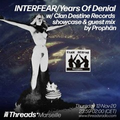 INTERFEAR/Years Of Denial Clan Destine Records showcase &  Prophän (Threads*MARSEILLE) - 12-Nov-20