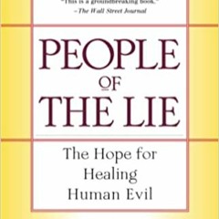 Download ⚡️ [PDF] People of the Lie: The Hope for Healing Human Evil Complete Edition