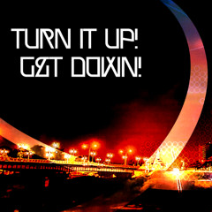 Turn It Up!, Get Down!