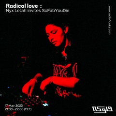 Radical Love: Nyx Letah invites SoFabYouDie - 17/05/2023