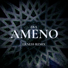 ERA - Ameno (ERNESS Remix) [Free Download]
