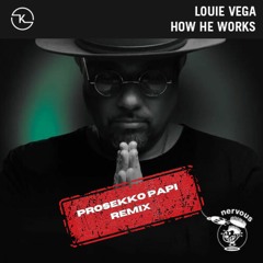 Louie Vega - How He Works (Prosekko Papi. Remix)