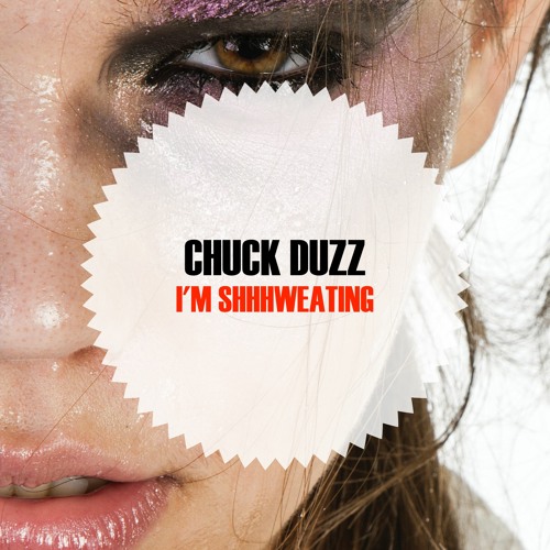 Chuck duzZ - I'm Shhhweating