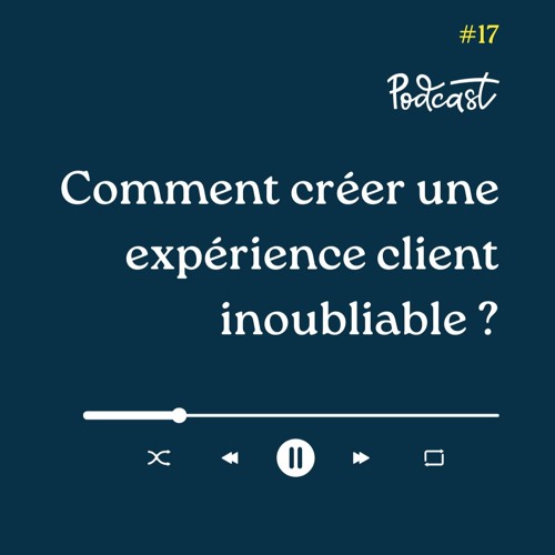 3 Minutes Pour Entreprendre #17 - Comment créer une expérience client inoubliable