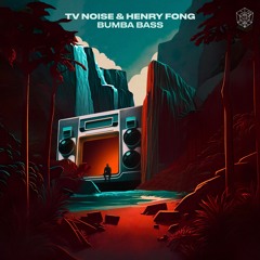 TV Noise & Henry Fong - Bumba Bass