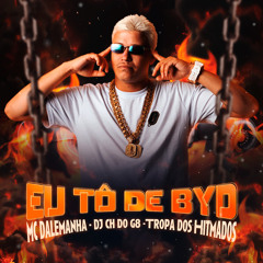 Eu Tô de Byd