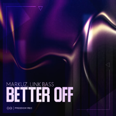 MARKUZ & Link Bass - Better Off (Original Mix) Freedom Rec