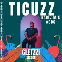 TICUZZ 006 - RADIO MIX GLETZZI