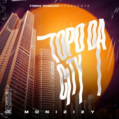 Monizizy  - Topo Da City