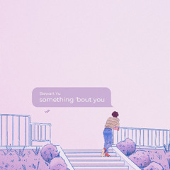 Something 'Bout You
