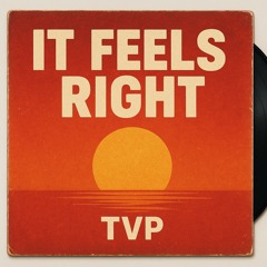 IT FEELS RIGHT