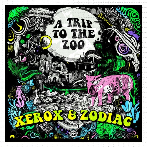 Xerox & Zodiac- Trip To The Zoo
