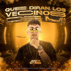 QUE DIRAN LOS VECINOS DE MI? ✘ JUNIOR NAVARRO