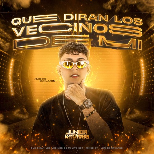 QUE DIRAN LOS VECINOS DE MI? ✘ JUNIOR NAVARRO