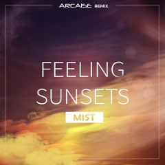 Feeling Sunsets - Mist (arcaise remix)