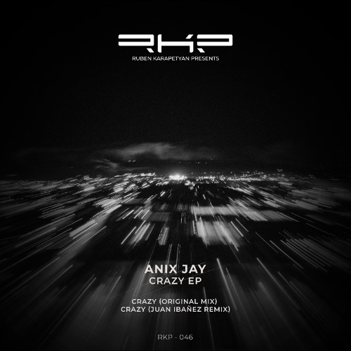 Anix Jay - Crazy (Juan Ibañez Remix) [Ruben Karapetyan Presents]