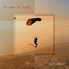 DJ Andy De Gage' - Fly Away