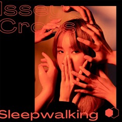 Issey Cross - Sleepwalking - ( Rogerio Becker Remix)