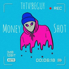 THTV!BEGUY - MONEY SHOT