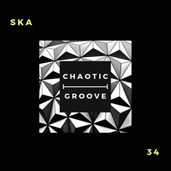 SKA - Chaotic Groove podcast 34