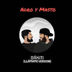 Adro y Masto - DÁKITI (LLÁMAME VERSION)