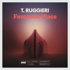 T. Ruggieri - Fantastic Place [OHR086]