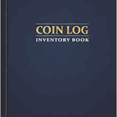 Read PDF 📫 Coin Log: Inventory Book to Organize & Catalog Coins, Logbook for Coin Co