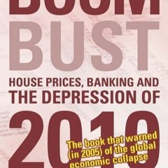 [PDF❤️ READ ONLINE️⚡️] Boom Bust: House Prices, Banking and the Depression of 2010
