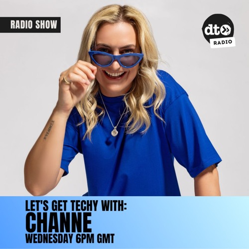 Let’s Get Techy With CHANNE, DT Radio Show #27