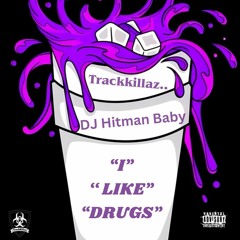 DJ Hitman Baby - I Like Drugs