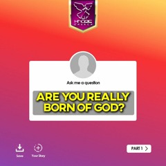 Are You Really Born Of God? Part 1