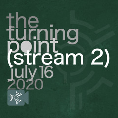'The Turning Point' (Stream 2)