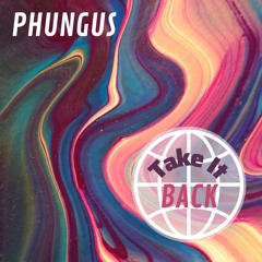 Phungus - Take It Back