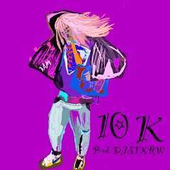 10K (Prod. DJSTXRW)