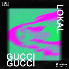 Gucci Gucci (Original Mix) [PATREON EXCLUSIVE]