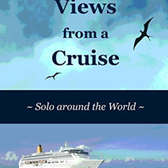 [Free] PDF 📚 Views from a Cruise: Solo around the World (Solo Travel Reports Book 2)