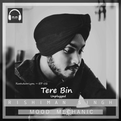 Tere Bin Sanu Soniya(unplugged)|Mood Mechanic | Rishiman Singh | Rabbi Shergill | Roohdaariyan EP-02