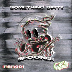 Spooner - Something Dirty