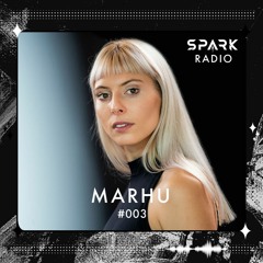 Marhu presents Spark Radio - Episode 003 (March 2024)