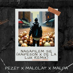 Pezet x Małolat x Małpa - Nagapiłem Się (Haipeson x De La Lux Remix)