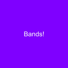 Bands!