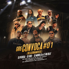GR6 Convoca #01 (Relacionamentos) [feat. DJ 900, MC Joãozinho VT, MC Ryan SP, Mc Dricka, Mc Pedrinho & Mc Rodolfinho]